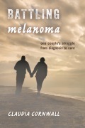 Cover-Bild zum Titel 'Battling Melanoma' von 'Claudia Cornwall'
