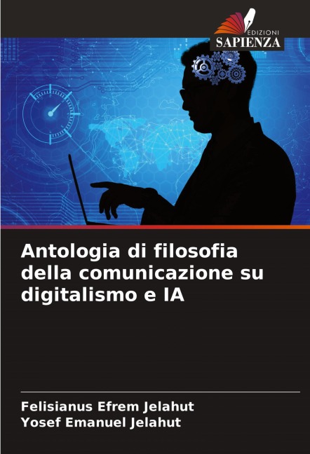 Antologia di filosofia della comunicazione su digitalismo e IA - Felisianus Efrem Jelahut, Yosef Emanuel Jelahut