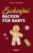 Cover-Bild zum Titel 'Zuckerfrei Backen für Babys (Weihnachtsedition)' von 'Franka Lederbogen'