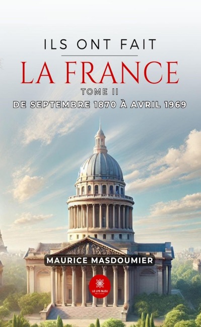 Ils ont fait la France - Tome 2 - Maurice Masdoumier