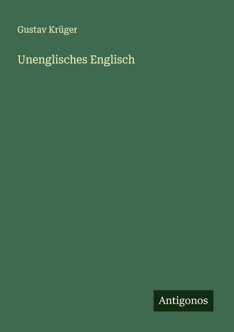 Unenglisches Englisch - Gustav Krüger