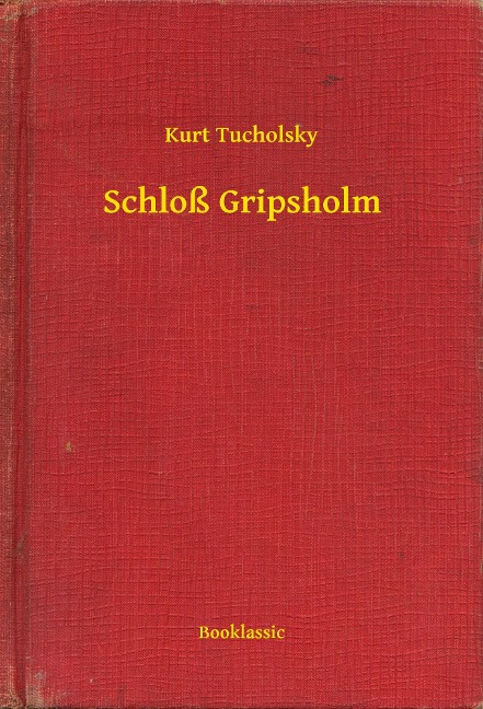 Schloß Gripsholm - Kurt Tucholsky