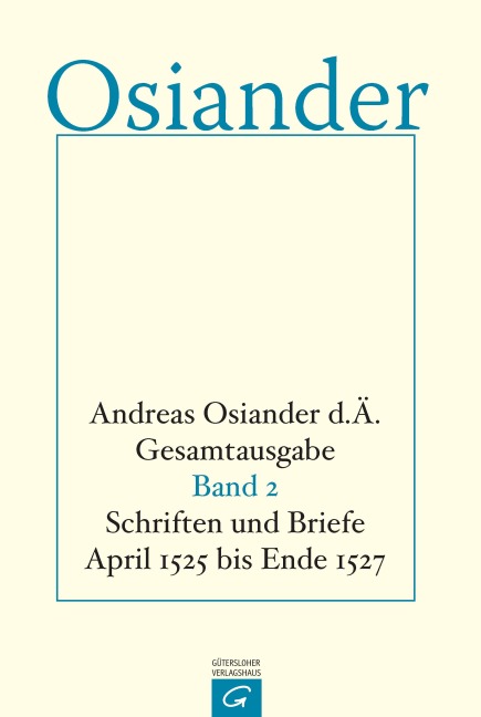 Schriften und Briefe April 1525 bis Ende 1527 - der Ältere Osiander