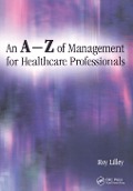 Cover-Bild zum Titel 'An A-Z of Management for Healthcare Professionals' von 'Roy Lilley'