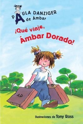 Que Viaje, Ambar Dorado! - Paula Danziger
