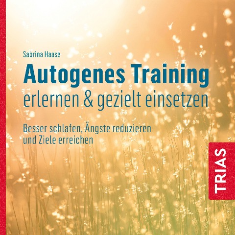 Autogenes Training erlernen & gezielt einsetzen (Hörbuch) - Sabrina Haase