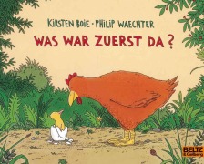 Cover-Bild zum Titel 'Was war zuerst da?' von 'Philip Waechter, Kirsten Boie'