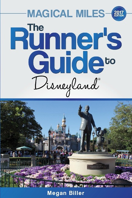 Magical Miles: The Runner's Guide to Disneyland 2017 - Megan Biller