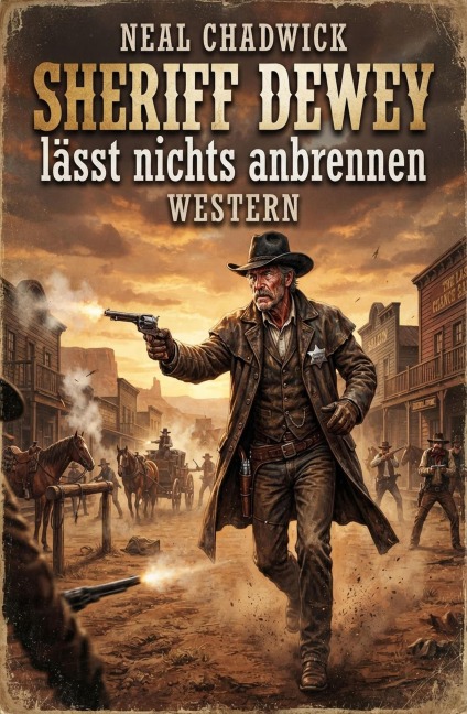 Sheriff Dewey lässt nichts anbrennen: Western - Neal Chadwick