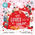 Who Loves the Dragon - Clever Publishing, Bianca Schulze