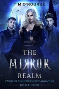 Cover-Bild zum Titel 'The Mirror Realm (Book One): A Vampire & Shifter Fantasy Adventure (The Lacey Swift Series, #1)' von 'Tim O'Rourke'