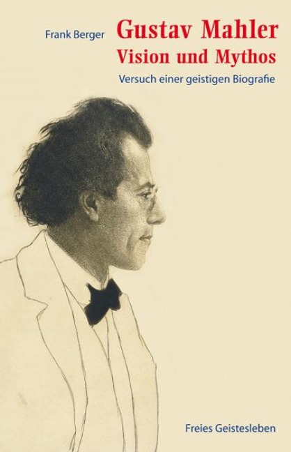 Gustav Mahler - Vision und Mythos - Frank Berger