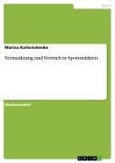 Cover-Bild zum Titel 'Vermarktung und Vertrieb in Sportmärkten' von 'Marina Kolisnichenko'