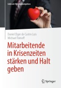 Cover-Bild zum Titel 'Mitarbeitende in Krisenzeiten stärken und Halt geben' von 'Daniel Elger de Castro Luis, Michael Tomoff'