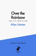 Cover-Bild zum Titel 'Over the Rainbow' von 'Alex James'