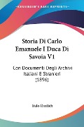 Storia Di Carlo Emanuele I Duca Di Savoia V1 - Italo Raulich