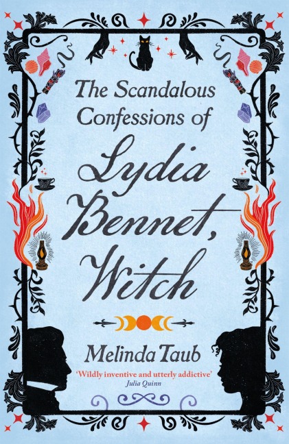 The Scandalous Confessions of Lydia Bennet, Witch - Melinda Taub