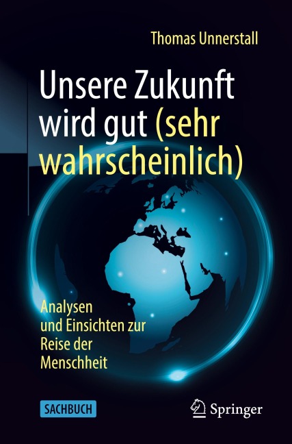 Unsere Zukunft wird gut (sehr wahrscheinlich) - Thomas Unnerstall