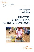Cover-Bild zum Titel 'Identités alimentaires au Nord-Cameroun' von 'Gormo, Sambo'