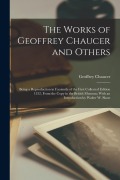 Cover-Bild zum Titel 'The Works of Geoffrey Chaucer and Others; Being a Reproduction in Facsimile of the First Collected Edition 1532, From the Copy in the British Museum;' von 'Geoffrey Chaucer'