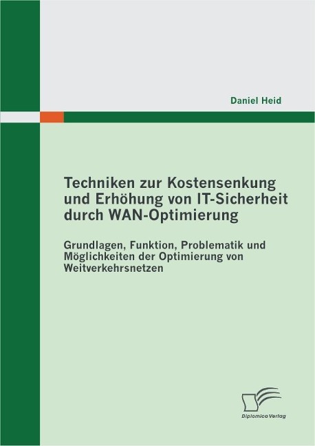 Techniken zur Kostensenkung und Erhöhung von IT-Sicherheit durch WAN-Optimierung - Daniel Heid