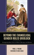 Cover-Bild zum Titel 'Beyond the Evangelical Gender Roles Gridlock' von 'Paul J. Palma'