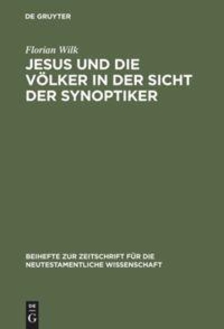 Jesus und die Völker in der Sicht der Synoptiker - Florian Wilk