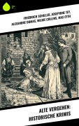 Cover-Bild zum Titel 'Alte Vergehen: Historische Krimis' von 'Friedrich Schiller, Eufemia Von Adlersfeld-Ballestrem, Jakob Wassermann, Robert Louis Stevenson, Levin Schücking'