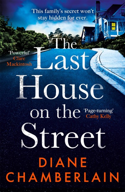 The Last House on the Street: A gripping, moving story of family secrets from the bestselling author - Diane Chamberlain