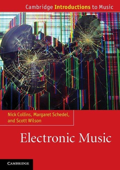 Electronic Music - Nick Collins, Margaret Schedel, Scott Wilson