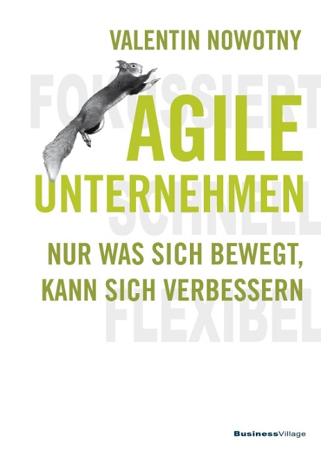 AGILE UNTERNEHMEN - FOKUSSIERT, SCHNELL, FLEXIBEL - Valentin Nowotny
