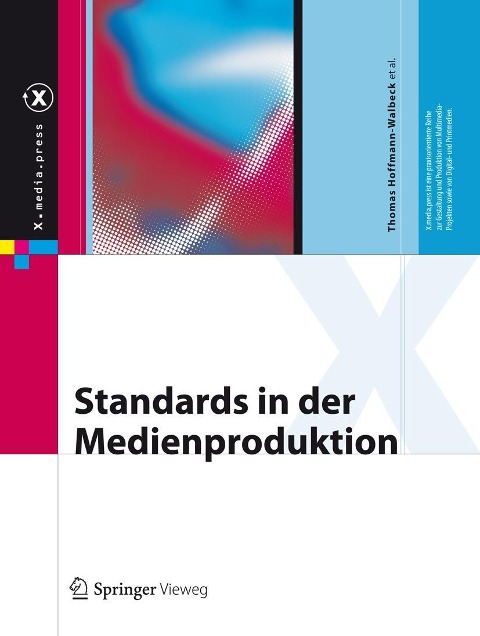 Standards in der Medienproduktion - Thomas Hoffmann-Walbeck, Gottfried Zimmermann, Marko Hedler, Jan-Peter Homann, Alexander Henka