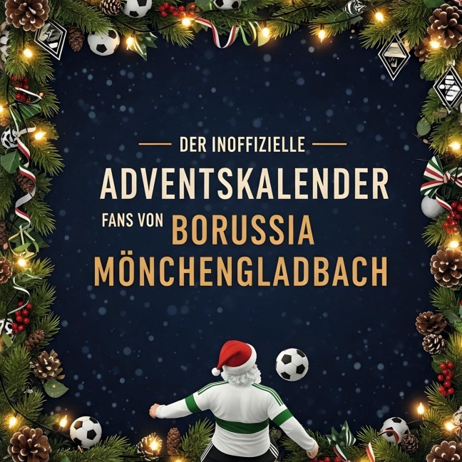 Der inoffizielle Adventskalender für Fans von Borussia Mönchengladbach - Jonah Peters