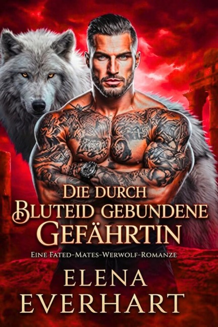 Die durch Bluteid gebundene Gefährtin - Elena Everhart