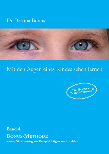Mit den Augen eines Kindes sehen lernen - Band 4 - Bettina Bonus