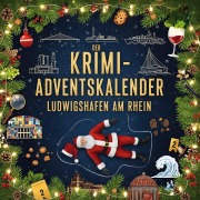 Cover-Bild zum Titel 'Der Krimi-Adventskalender Ludwigshafen am Rhein' von 'Olivia Müller'