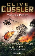 Cover-Bild zum Titel 'Das Vermächtnis der Maya' von 'Clive Cussler, Thomas Perry'