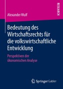 Cover-Bild zum Titel 'Bedeutung des Wirtschaftsrechts für die volkswirtschaftliche Entwicklung' von 'Alexander Wulf'
