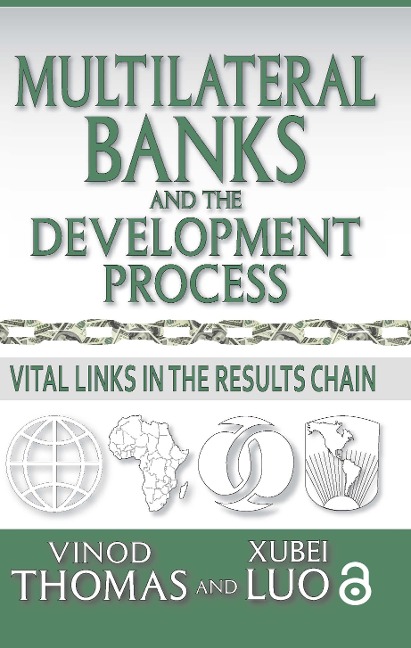 Multilateral Banks and the Development Process - Vinod Thomas, Xubei Luo