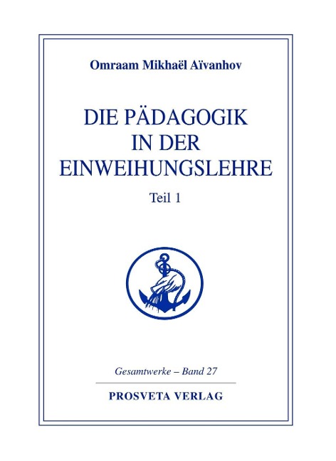 Die Pädagogik in der Einweihungslehre - Teil 1 - Omraam Mikhaël Aïvanhov