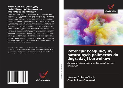 Potencja¿ koagulacyjny naturalnych polimerów do degradacji barwników - Ifeoma Obiora-Okafo, Okechukwu Onukwuli