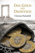 Cover-Bild zum Titel 'Das Gold des Dionysos' von 'Christian Rahmfeld'