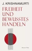 Cover-Bild zum Titel 'Freiheit und bewusstes Handeln' von 'Jiddu Krishnamurti'