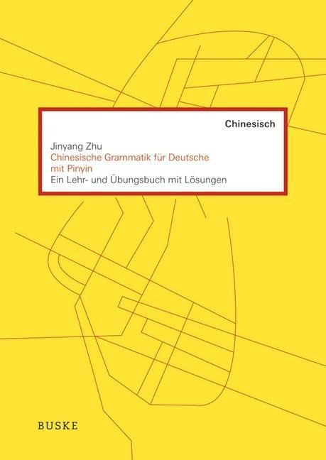 Chinesische Grammatik für Deutsche mit PINYIN - Jinyang Zhu