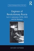 Cover-Bild zum Titel 'Engineer of Revolutionary Russia' von 'Anthony Heywood'
