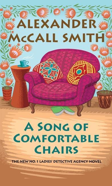 A Song of Comfortable Chairs - Alexander McCall Smith