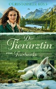 Cover-Bild zum Titel 'Die Tierärztin von Fairbanks - Stimme der Wildnis (Die Tierärztin von Fairbanks, Bd. 3)' von 'Christopher Ross'