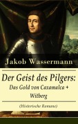 Cover-Bild zum Titel 'Der Geist des Pilgers: Das Gold von Caxamalca + Witberg (Historische Romane)' von 'Jakob Wassermann'