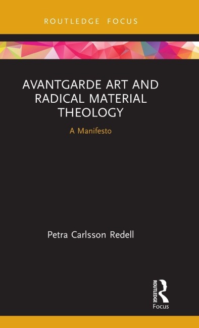 Avantgarde Art and Radical Material Theology - Petra Carlsson Redell