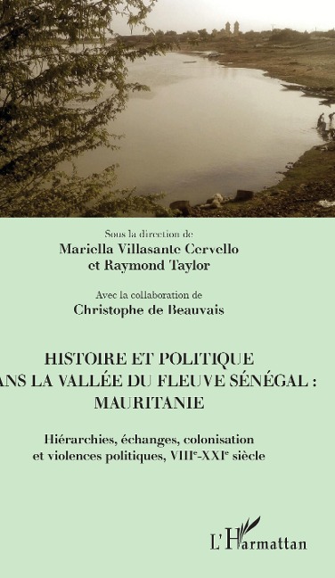 Histoire et politique dans la vallée du fleuve Sénégal : Mauritanie - Villasante Cervello, Taylor